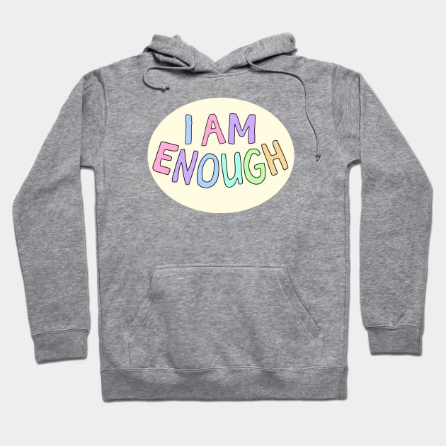 I am Enough Hoodie by Gold Star Creative